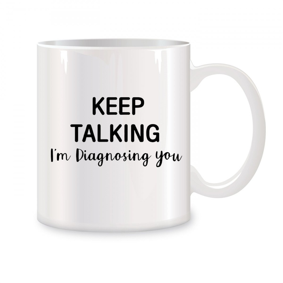 Coffee Tea Friends - Tazas Keep Talking I'm Diagnosing You